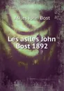 Les asiles John Bost 1892 - Asiles John Bost