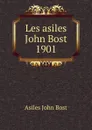 Les asiles John Bost 1901 - Asiles John Bost
