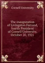 The inauguration of Livingston Farrand, fourth President of Cornell University, October 20, 1921 - Cornell University