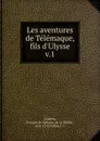 Les aventures de Telemaque, fils d.Ulysse - François de Salignac de La Mothe-Fénelon