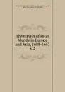 The travels of Peter Mundy in Europe and Asia, 1608-1667 - Peter Mundy