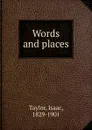 Words and places - Isaac Taylor