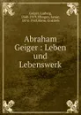 Abraham Geiger - Ludwig Geiger