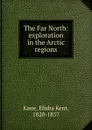 The Far North - Elisha Kent Kane