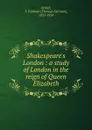 Shakespeare.s London - Thomas Fairman Ordish