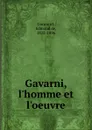Gavarni, l.homme et l.oeuvre - Edmond de Goncourt