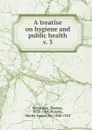 A treatise on hygiene and public health - Thomas Stevenson