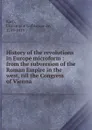 History of the revolutions in Europe microform - Christophe Guillaume de Koch