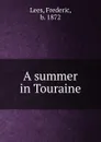 A summer in Touraine - Frederic Lees