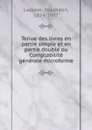 Tenue des livres en partie simple et en partie double ou Comptabilite generale microforme - Napoléon Lacasse