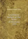 Legislative budget of the State of Montana - Montana. Budget Office