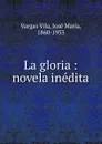 La gloria - Vargas Vila