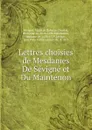 Lettres choisies de Mesdames De Sevigne et Du Maintenon - Marie de Rabutin-Chantal Sévigné