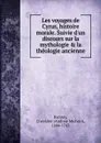 Les voyages de Cyrus, histoire morale. Suivie d.un discours sur la mythologie . la theologie ancienne - Andrew Michael Ramsay