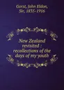 New Zealand revisited - John Eldon Gorst