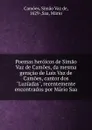 Poemas heroicos de Simao Vaz de Camoes, da mesma geracao de Luiz Vaz de Camoes, cantor dos 