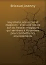 Huysmans, occultiste et magicien - Joanny Bricaud