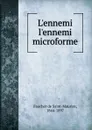 L.ennemi l.ennemi microforme - Faucher de Saint-Maurice