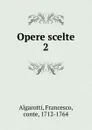 Opere scelte - Francesco Algarotti