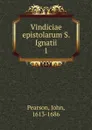 Vindiciae epistolarum S. Ignatii - John Pearson