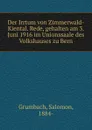 Der Irrtum von Zimmerwald-Kiental. Rede, gehalten am 3. Juni 1916 im Unionssaale des Volkshauses zu Bern - Salomon Grumbach