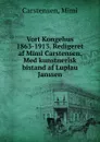 Vort Kongehus 1863-1913. Redigeret af Mimi Carstensen. Med kunstnerisk bistand af Luplau Janssen - Mimi Carstensen