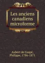 Les anciens canadiens microforme - Philippe Aubert de Gaspé