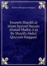 Swaneh Shaykh al Islam Sayyad Husain Ahmad Madni (r.a) By Shaykh Abdul Qayyum Haqqani - Shaykh Abdul Qayyum Haqqani