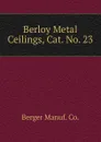 Berloy Metal Ceilings, Cat. No. 23 - Berger Manuf