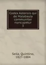 Codex Astensis qui de Malabayla communiter nuncupatur - Quintino Sella
