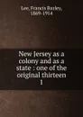 New Jersey as a colony and as a state - Francis Bazley Lee