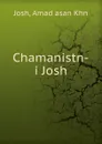 Chamanistn-i Josh - Amad asan Khn Josh