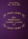 Mrs. Halliburton.s troubles - Henry Wood