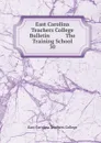 East Carolina Teachers College Bulletin           The Training School - East Carolina Teachers College