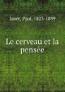Le cerveau et la pensee - Janet Paul