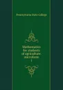 Mathematics for students of agriculture. microform - Pennsylvania State College