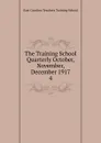 The Training School Quarterly October, November, December 1917 - East Carolina Teachers Training School