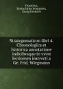 Strategematicon libri 4. Chronologica et historica annotatione indicibvsque in vsvm lectionvm instrvcti a Ge. Frid. Wiegmann - Sextus Julius Frontinus