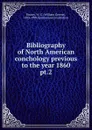 Bibliography of North American conchology previous to the year 1860 - William Greene Binney