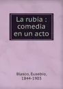 La rubia - Eusebio Blasco