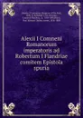 Alexii I Comneni Romanorum imperatoris ad Robertum I Flandriae comitem Epistola spuria - Alexius I Comnenus