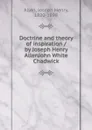 Doctrine and theory of inspiration / by Joseph Henry AllenJohn White Chadwick - Joseph Henry Allen