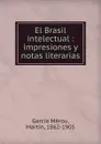 El Brasil intelectual - Martín García Mérou