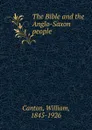 The Bible and the Anglo-Saxon people - William Canton