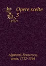 Opere scelte - Francesco Algarotti