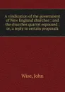 A vindication of the government of New England churches - John Wise