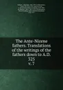The Ante-Nicene fathers. Translations of the writings of the fathers down to A.D. 325 - Alexander Roberts