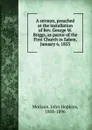 A sermon, preached at the installation of Rev. George W. Briggs, as pastor of the First Church in Salem, January 6, 1853 - John Hopkins Morison