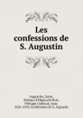 Les confessions de S. Augustin - Saint Augustine