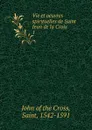 Vie et oeuvres spirituelles de Saint Jean de la Croix - John of the Cross